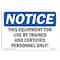 Signmission OSHA Sign, 7" H, Rigid Plastic, This Equipment For Use By Trained And Certified Sign, Landscape OS-NS-P-710-L-18611 - alternate 1